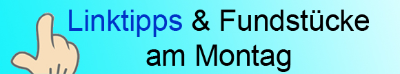 Linktipps & Fundstücke am Montag