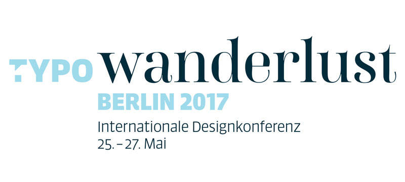 Die TYPO Berlin 2017 hat „wanderlust“ Die TYPO Berlin 2017 hat „wanderlust“